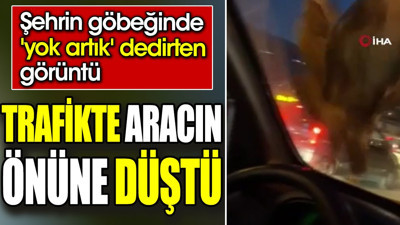 Trafikte aracın önüne düştü. Şehrin göbeğinde 'yok artık' dedirten görüntü