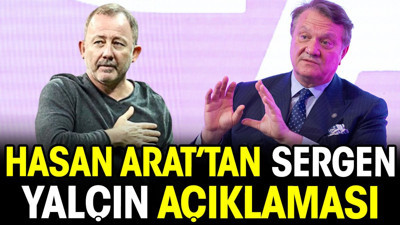 Hasan Arat'tan Sergen Yalçın açıklaması