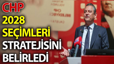 CHP 2028 seçimleri stratejisini belirledi