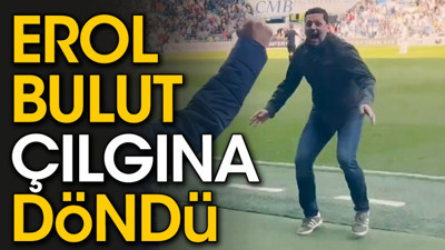Erol Bulut çılgına döndü (22 Nisan 2024)