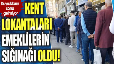 Kent Lokantaları emeklilerin sığınağı oldu. Kuyrukların sonu gelmiyor