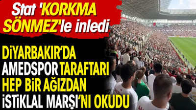 Diyarbakır'da Amedspor taraftarı hep bir ağızdan İstiklal Marşı'nı okudu. Stat 'Korkma Sönmez'le inledi
