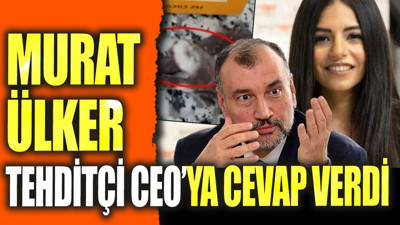 Murat Ülker tehditçi Ceo'ya cevap verdi