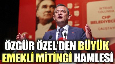 Özgür Özel'den "büyük emekli mitingi" hamlesi
