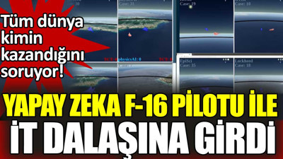 Yapay zeka ile F-16 pilotu arasında it dalaşı. Tüm dünya kimin kazandığını soruyor