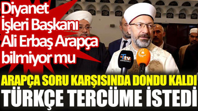 Diyanet Başkanı Ali Erbaş Arapça bilmiyor mu? Arapça soru karşısında dondu kaldı, Türkçe tercüme istedi
