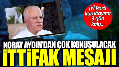 İYİ Parti kurultayına 3 gün kala Koray Aydın’dan çok konuşulacak ittifak mesajı
