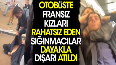 Otobüste Fransız kızları rahatsız eden sığınmacılar dayakla dışarı atıldı