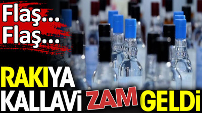 Flaş... Flaş... Rakıya kallavi zam geldi