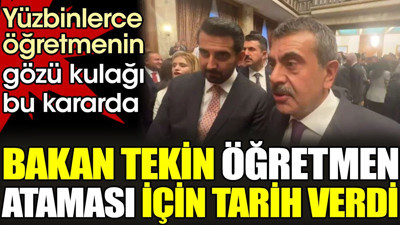 Son dakika... Bakan Tekin öğretmen ataması için tarih verdi