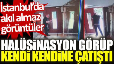 İstanbul’da akıl almaz görüntüler: Halüsinasyon görüp kendi kendine çatıştı