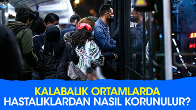 Kalabalık ortamlarda hastalıklardan nasıl korunulur?