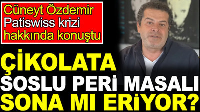 Cüneyt Özdemir Patiswiss krizi hakkında konuştu. Çikolata soslu peri masalı sona mı eriyor?