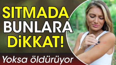 Sıtmada bunlara dikkat! Yoksa öldürüyor