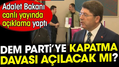 Dem Parti'ye kapatma davası açılacak mı? Adalet Bakanı canlı yayında açıklama yaptı