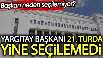 Yargıtay Başkanlığı seçiminde 21. turda da sonuç çıkmadı