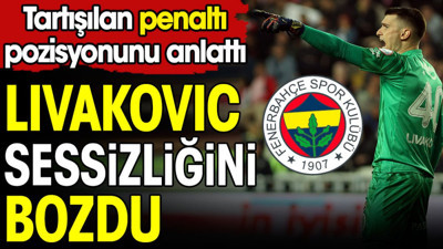 Livakovic sessizliğini bozdu! Tartışılan penaltı pozisyonu ile ilgili konuştu
