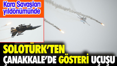 Çanakkale Kara Savaşları Yıldönümü'nde SOLOTÜRK'ten gösteri uçuşu