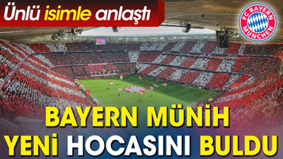 Bayern Münih ünlü teknik direktörle anlaştı