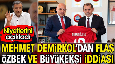 Mehmet Demirkol Özbek ve Büyükekşi'nin asıl niyetlerini açıkladı