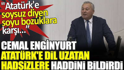 Cemal Enginyurt Atatürk'e dil uzatan hadsizlere haddini bildirdi. 'Atatürk'e soysuz diyen soyu bozuklara karşı…'