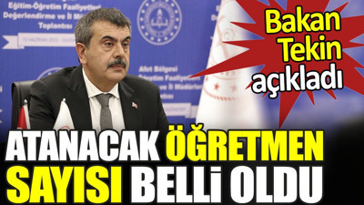 Son dakika... Bakan Tekin açıkladı. Atanacak öğretmen sayısı belli oldu