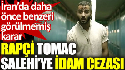 İran’da daha önce benzeri görülmemiş karar: Rapçi Tomac Salehi’ye idam cezası