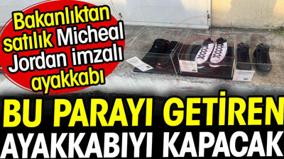 Micheal Jordan'ın imzalı ayakkabısını bu parayı getiren kapacak! Ticaret Bakanlığı’ndan satılık