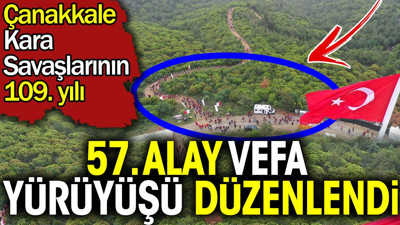 Çanakkale Kara Savaşlarının 109. yılında 57. Alay Vefa Yürüyüşü düzenlendi