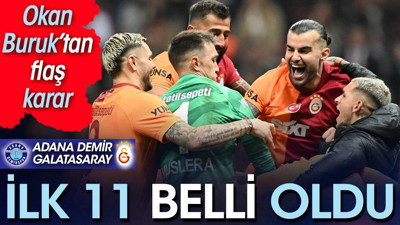 Adana Demirspor Galatasaray ilk 11 belli oldu. Okan Buruk'tan flaş karar