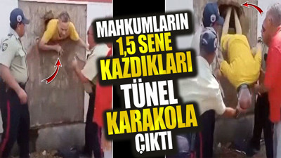 Mahkumların 1,5 sene kazdıkları tünel karakola çıktı