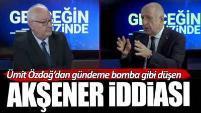 Ümit Özdağ’dan gündeme bomba gibi düşen Meral Akşener iddiası