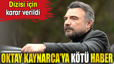 Oktay Kaynarca’ya kötü haber! Dizisi için karar verildi