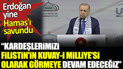 Erdoğan Hamas'ı Filistin'in Kuvay-i Milliye'si olarak gördüğünü açıkladı
