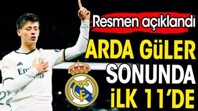 Arda Güler sonunda ilk 11'de. Resmen açıklandı