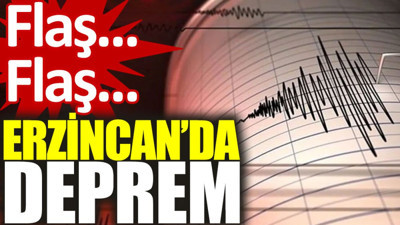 Flaş… Flaş… Erzincan’da deprem