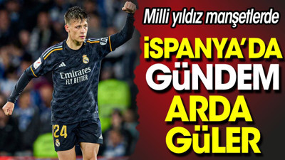 Arda Güler İspanya'yı karıştırdı