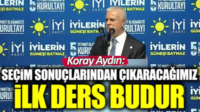 Koray Aydın: Seçimlerden çıkaracağımız ilk ders budur