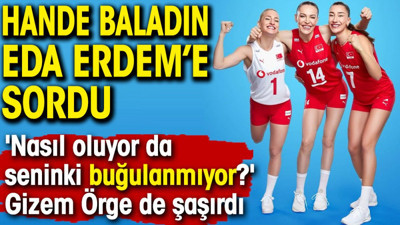 Hande Baladın Eda Erdem'e sordu: Nasıl oluyor da seninki buğulanmıyor? Gizem Örge de şaşırdı