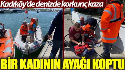 Kadıköy'de denizde korkunç kaza: Bir kadının ayağı koptu