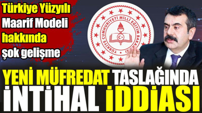 Türkiye Yüzyılı Maarif Modeli hakkında şok gelişme. Yeni Müfredat Taslağında intihal iddiası