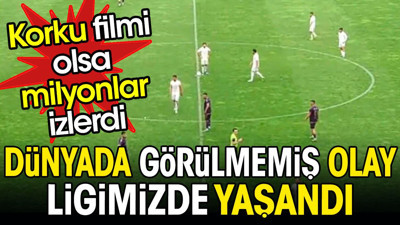 Korku filmi olsa milyonlar izlerdi. Dünyada görülmemiş olay ligimizde yaşandı