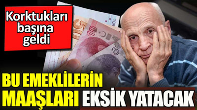 Bu emeklilerin maaşları eksik yatacak. Emeklinin korktuğu başına geldi