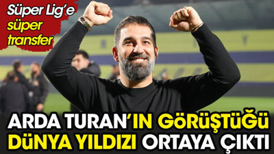 Süper Lig'e süper transfer. Arda Turan'ın görüştüğü dünya yıldızı ortaya çıktı