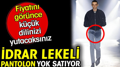 İdrar lekeli pantolon yok satıyor