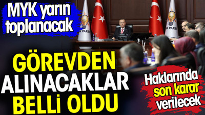 AKP'de görevden alınacaklar belli oldu