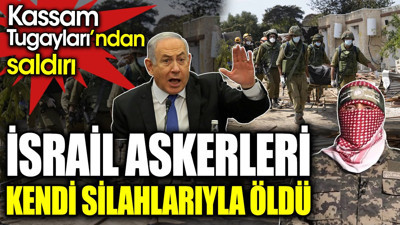 İsrail askerleri kendi silahlarıyla öldü. Kassam Tugayları’ndan saldırı