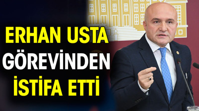İYİ Parti Grup Başkanvekili Erhan Usta görevinden istifa etti