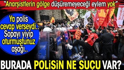 Taksime yürümek isteyen anarşistler saldırmasına rağmen polis bir şey yapmadı. Burada polisin ne suçu var?