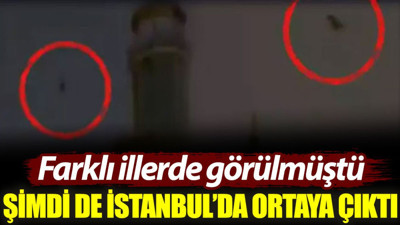 Farklı illerde görülmüştü: O gizemli cisim şimdi de İstanbul'da ortaya çıktı